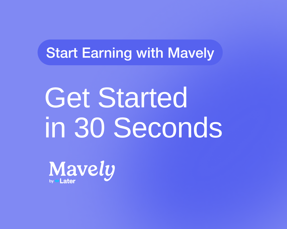 Get started with Mavely in just 30 seconds