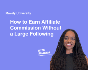 How to Earn Affiliate Commission Without a Large Following
