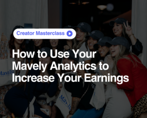 How to Use Your Mavely Analytics to Increase Your Earnings: On Demand Webinar