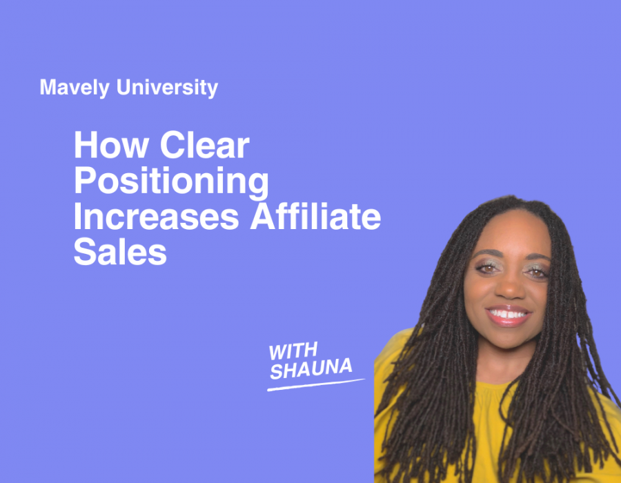 Mavely University: How Clear Positioning Affects Affiliate Sales